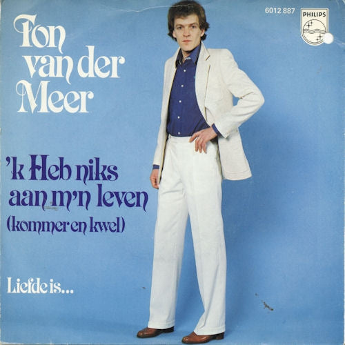 Ton van der Meer - 'k Heb Niks Aan M'n Leven 03152 Vinyl Singles Vinyl Goed / Hoes Goed