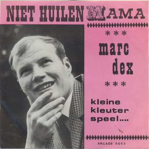 Marc Dex - Niet Huilen Mama 10652 Vinyl Singles Vinyl Goed / Hoes Goed
