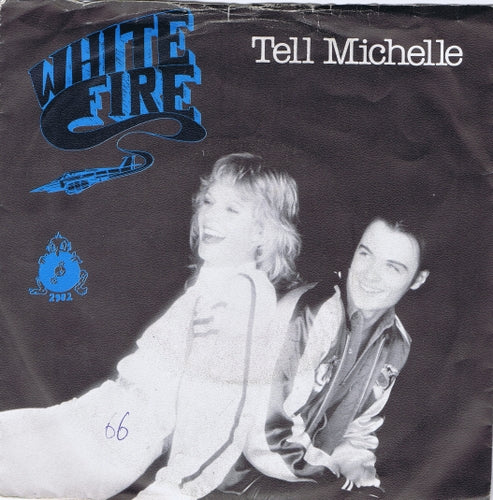 White Fire - Tell Michelle 03478 Vinyl Singles Vinyl Goed / Hoes Goed