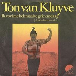 Ton Van Kluyve - Ik Voel Me Helemaal Te Gek Vandaag 10408 Vinyl Singles Vinyl Goed / Hoes Goed