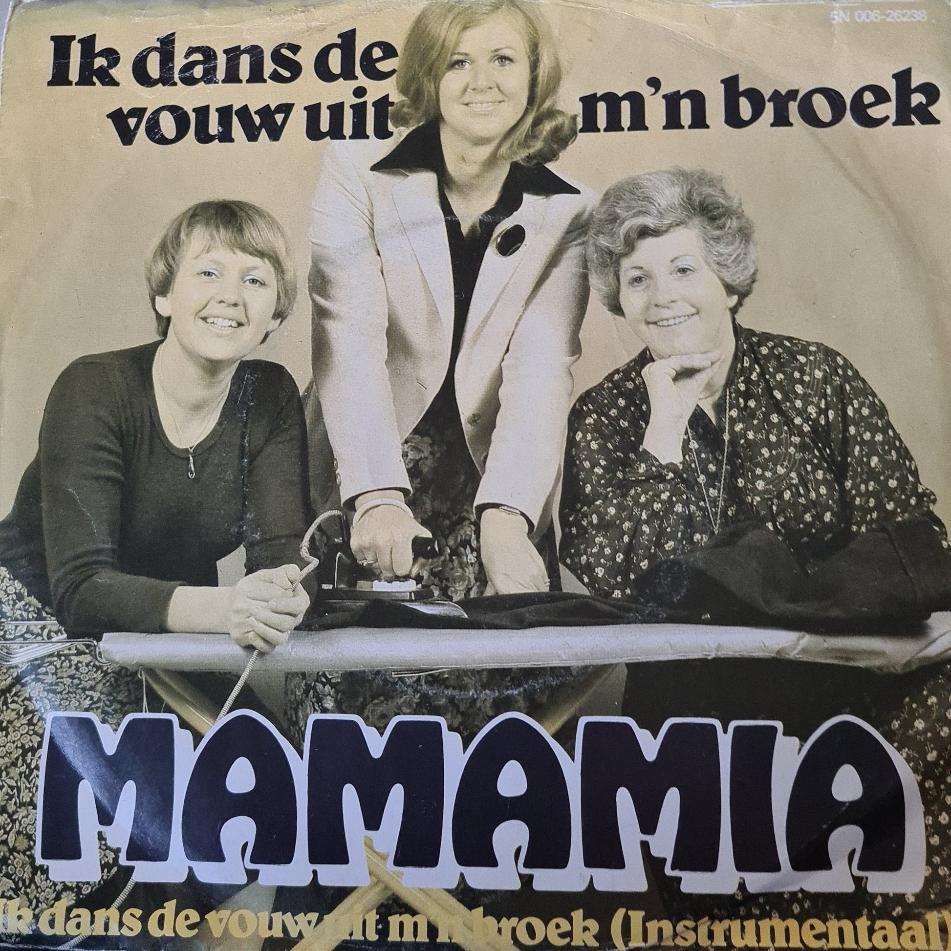 Mamamia - Ik Dans De Vouw Uit M'n Broek 30277 Vinyl Singles Vinyl Goed / Hoes Goed