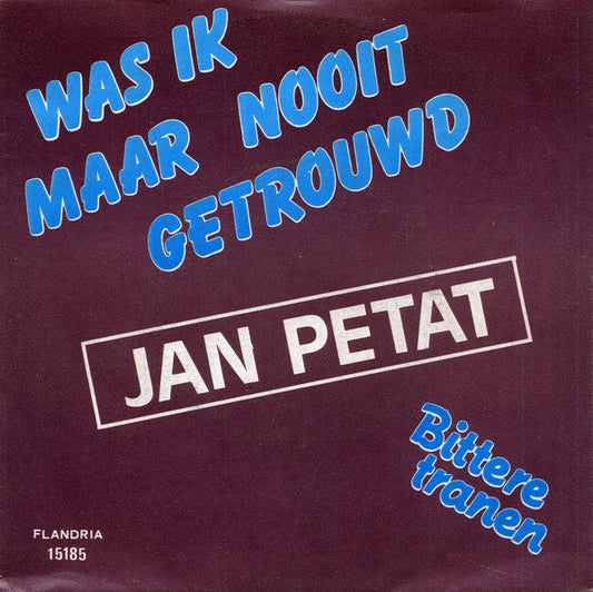 Jan Petat - Was Ik Maar Nooit Getrouwd 22994 Vinyl Singles Vinyl Goed / Hoes Goed