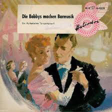 Bobbys - Die Bobbys Machen Barmusik - Ein Rhytmisches Tanzpotpourri 12012 Vinyl Singles Vinyl Goed / Hoes Goed