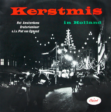 Amsterdams Oratoriumkoor, Piet Van Egmond - Kerstmis In Holland (LP) Vinyl LP Vinyl Zeer Goed / Hoesje Goed "VINYLSINGLES.NL"