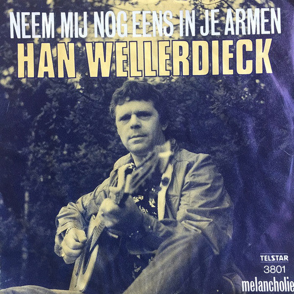Han Wellerdieck - Neem Mij Eens In Je Armen Vinyl Singles Vinyl Zeer Goed / Hoesje Sticker "VINYLSINGLES.NL"