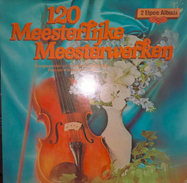Various - 120 Meesterlijke Meesterwerken (LP) 44254 Vinyl LP Vinyl Goed / Hoes Goed