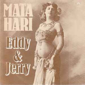 Eddy & Jerry - Mata Hari Vinyl Singles Vinyl Zeer Goed / Hoesje Goed "VINYLSINGLES.NL"