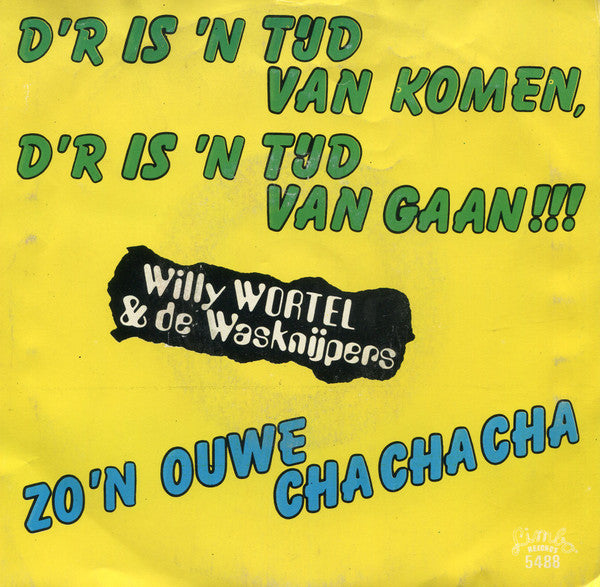 Willy Wortel & De Wasknijpers - D'r Is Een Tijd Van Komen D'r Is Een Tijd Van Gaan 15658 Vinyl Singles Vinyl Goed / Hoes Goed