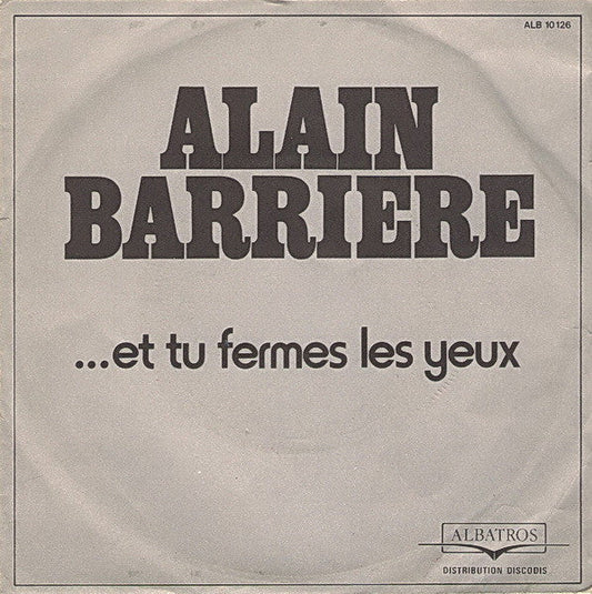 Alain Barriere - Et Tu Fermes Les Yeux 36101 Vinyl Singles Vinyl Goed / Hoes Goed