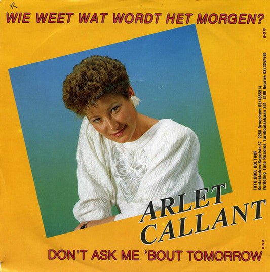Arlet Callant - Wie Weet Wat Wordt Het Morgen 11981 Vinyl Singles Vinyl Goed / Hoes Goed