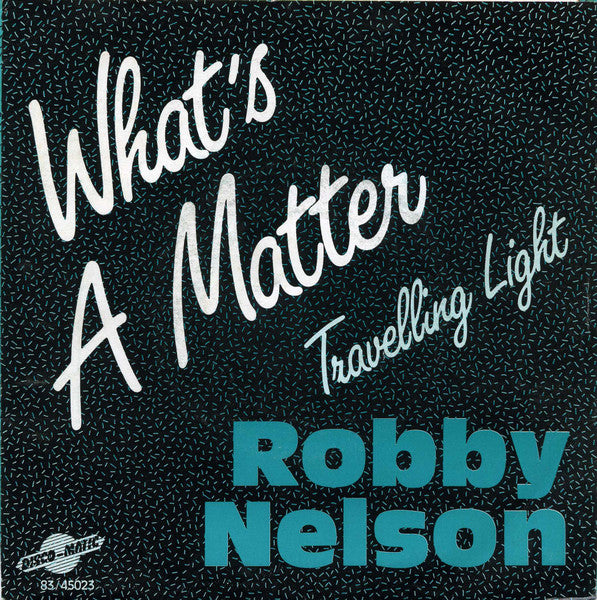 Robby Nelson - Whats A Matter 40269 Vinyl Singles Vinyl Goed / Hoes Goed