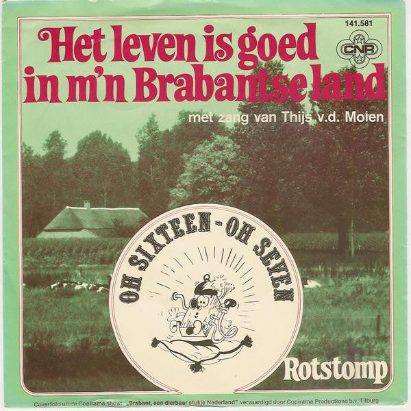 Oh Sixteen Oh Seven - Het Leven Is Goed In M'n Brabantse Land 43358 Vinyl Singles Vinyl Goed / Hoes Goed