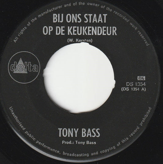 Tony Bass - Bij Ons Staat Op Keukendeur ('t Is Niet Altijd Rozegeur) 42299 Vinyl Singles Vinyl Goed / Hoes Generic