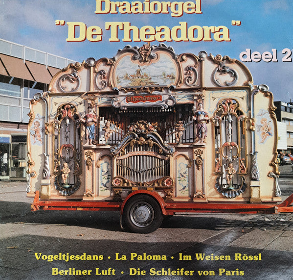 Draaiorgel "De Theadora" - Draaiorgel "De Theadora" Deel 2 (LP)