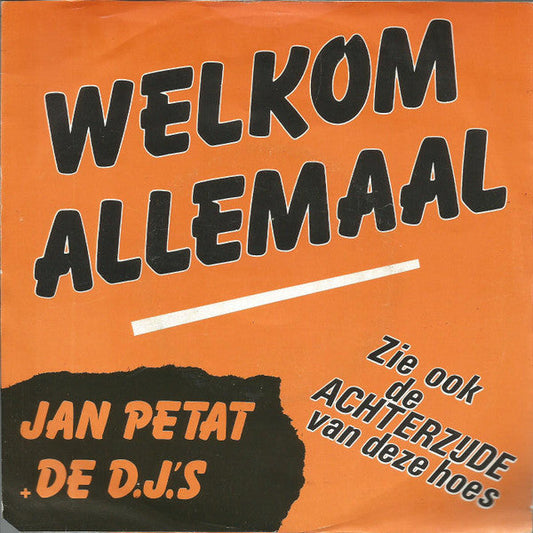 Jan Petat & De D.J.'s - Welkom Allemaal!!! 19262 Vinyl Singles Vinyl Goed / Hoes Goed