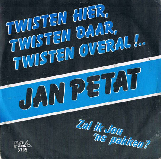 Jan Petat - Twisten Hier, Twisten Daar, Twisten Overal ! 43209 Vinyl Singles Vinyl Goed / Hoes Goed