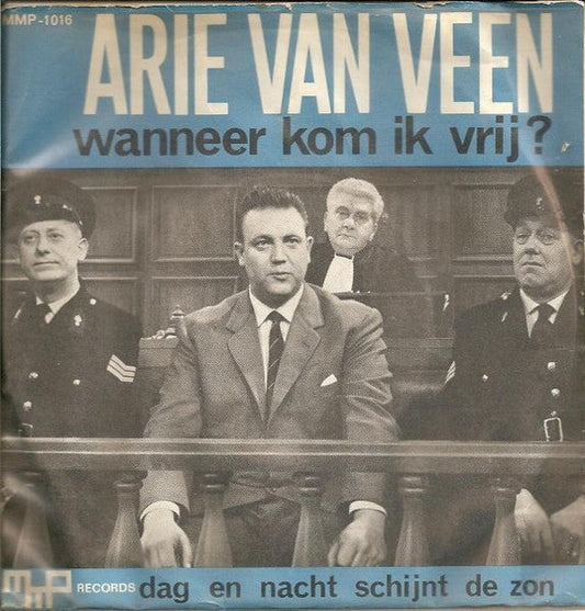 Arie Van Veen - Wanneer Kom Ik Vrij 31795 Vinyl Singles Vinyl Goed / Hoes Goed
