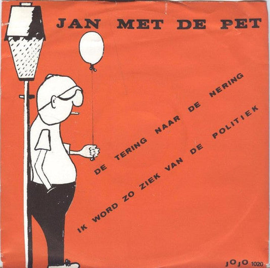Jan Met De Pet - Ik Word Zo Ziek Van De Politiek 35492 Vinyl Singles Vinyl Goed / Hoes Goed
