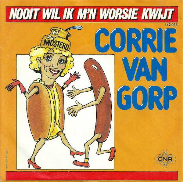 Corrie van Gorp - Nooit Wil Ik M'n Worsie Kwijt Vinyl Singles Vinyl Zeer Goed / Hoesje Goed "VINYLSINGLES.NL"