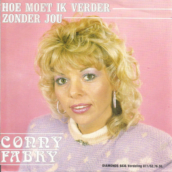 Conny Fabry - Hoe Moet Ik Verder Zonder Jou Vinyl Singles Vinyl Zeer Goed / Hoesje Goed "VINYLSINGLES.NL"