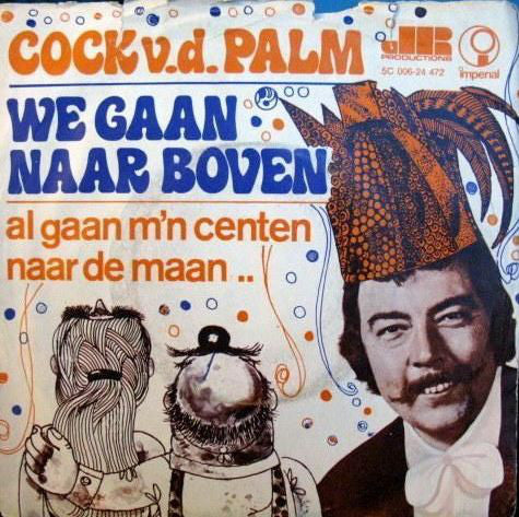 Cock v.d. Palm - We Gaan Naar Boven 27420 Vinyl Singles Vinyl Goed / Hoes Goed