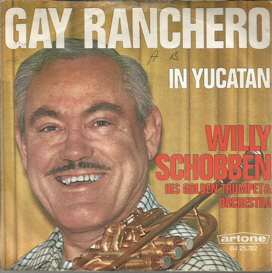 Willy Schobben His Golden Trumpet & Orchestra – Gay Ranchero 11288 Vinyl Singles Vinyl Goed / Hoes Goed