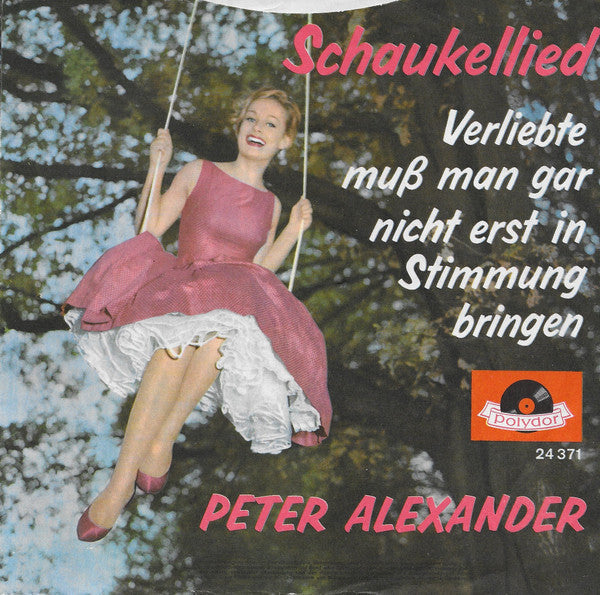Peter Alexander - Schaukellied 17546 Vinyl Singles Vinyl Goed / Hoes Goed