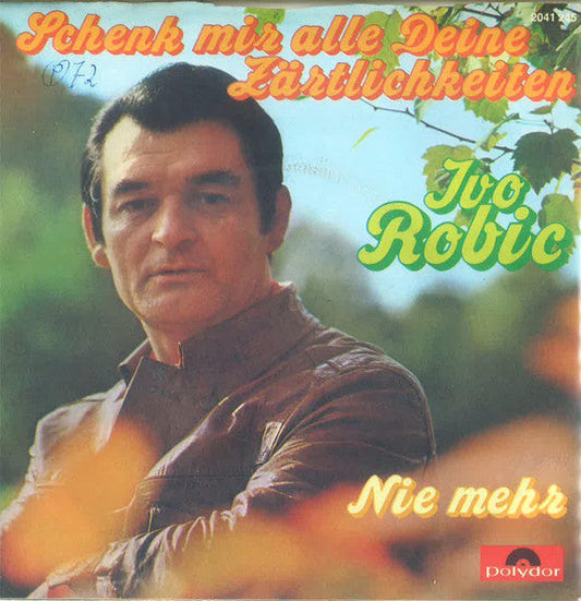 Ivo Robić - Schenk Mir Alle Deine Zärtlichkeiten 32057 Vinyl Singles Vinyl Goed / Hoes Goed