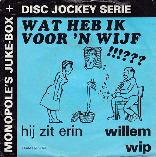 Willem Wip & Lexy En Sexy - Wat Heb Ik Voor Een Wijf 16898 Vinyl Singles Vinyl Goed / Hoes Goed