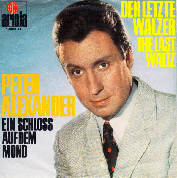 Peter Alexander - Der Letzte Walzer (The Last Waltz) 40317 Vinyl Singles Vinyl Goed / Hoes Goed