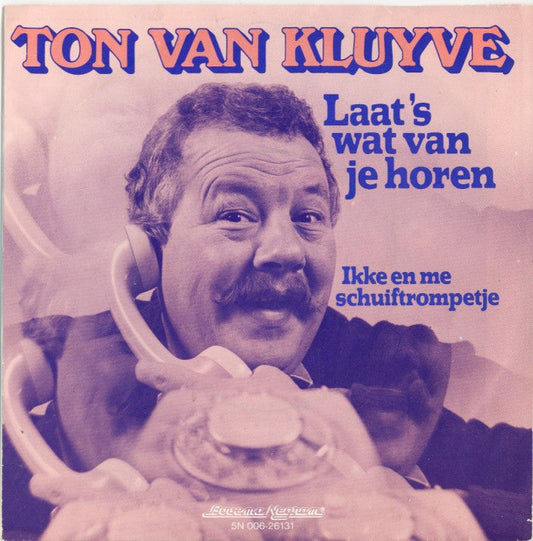 Ton van Kluyve - Laat 's Wat Van Je Horen 08846 Vinyl Singles Vinyl Goed / Hoes Goed