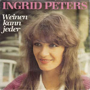 Ingrid Peters - Weinen Kann Jeder 04594 Vinyl Singles Vinyl Goed / Hoes Sticker