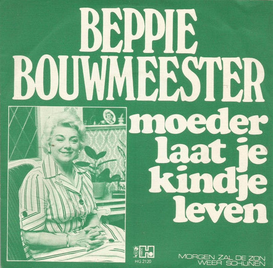 Beppie Bouwmeester - Moeder Laat Je Kindje Leven 23678 Vinyl Singles Vinyl Goed / Hoes Goed