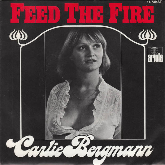 Carlie Bergmann - Feed The Fire 20519 Vinyl Singles Vinyl Goed / Hoes Goed