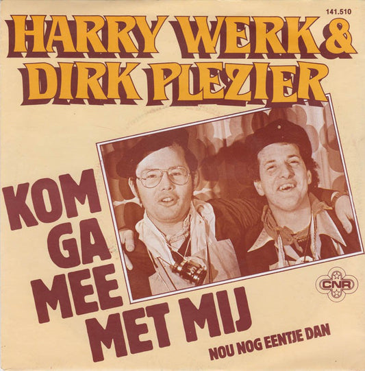 Harry Werk & Dirk Plezier - Kom Ga Mee Met MIj 17172 Vinyl Singles Vinyl Goed / Hoes Goed