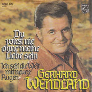 Gerhard Wendland - Du Wirst Nie Ohne Meine Liebe Sein 17340