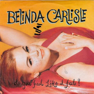 Belinda Carlisle - Do You Feel Like I Feel? Vinyl Singles Media VG+ / Sleeve Tekst "VINYLSINGLES.NL"