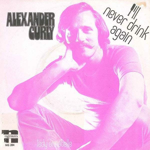Alexander Curly - I'll Never Drink Again Vinyl Singles Vinyl Zeer Goed / Hoesje Goed "VINYLSINGLES.NL"
