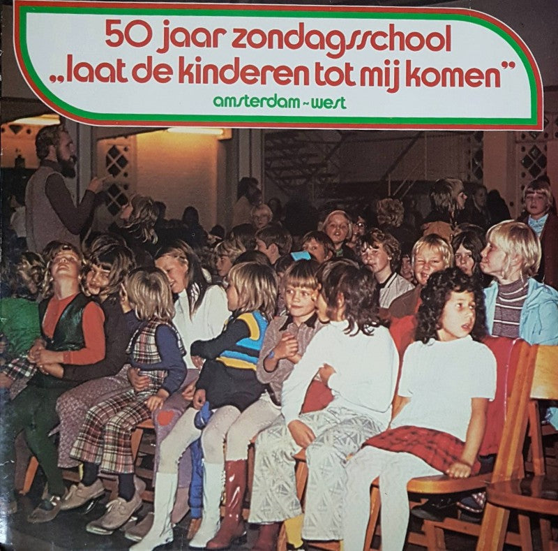 50 Jaar Zondagsschool Laat De Kinderen Tot Mij Komen Amsterdam West (LP) 45750 Vinyl LP Vinyl Goed / Hoes Goed