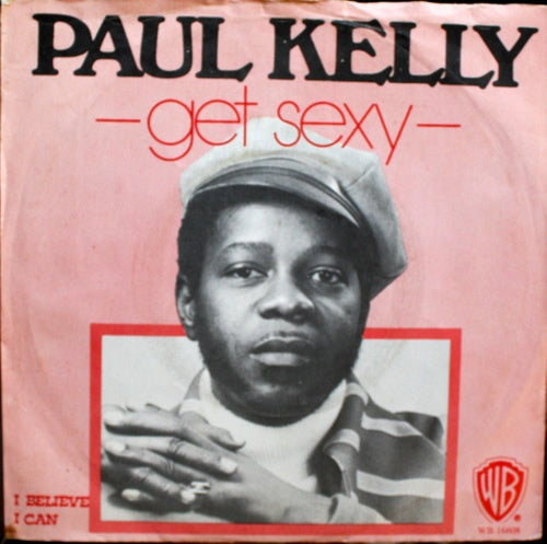 Paul Kelly - Get Sexy 07417