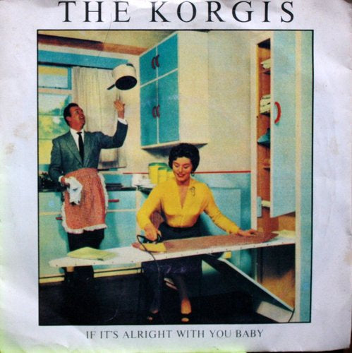 Korgis - If It's Alright With You Baby 08405
