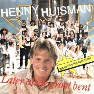 Henny Huisman - Later Als Je Groot Bent Vinyl Singles Vinyl Zeer Goed / Hoesje Goed "VINYLSINGLES.NL"