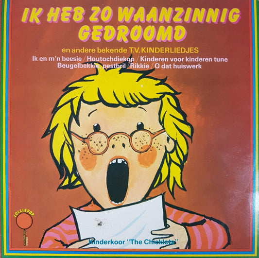 Kinderkoor The Chicklets - Ik Heb Zo Waanzinnig Gedroomd (LP) 42429 Vinyl LP JUKEBOXSINGLES.NL   