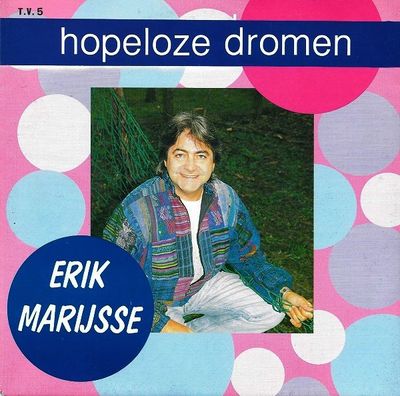 Erik Marijsse - Hopeloze Dromen Vinyl Singles Vinyl Zeer Goed / Hoesje Goed "VINYLSINGLES.NL"