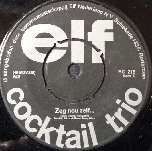Cocktail Trio - Zeg Nou Zelf Vinyl Singles Vinyl Zeer Goed / Hoesje Generic "VINYLSINGLES.NL"