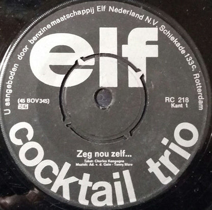 Cocktail Trio - Zeg Nou Zelf Vinyl Singles Vinyl Zeer Goed / Hoesje Generic "VINYLSINGLES.NL"