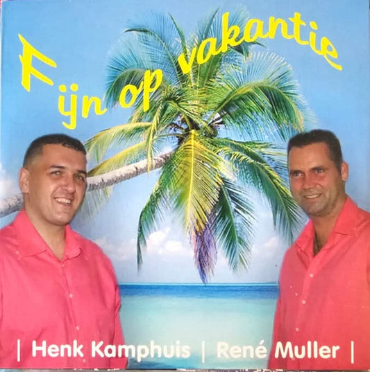 Henk Kamphuis & Rene Muller - Fijn op vakantie (CD) Compact Disc Goede Staat "VINYLSINGLES.NL"