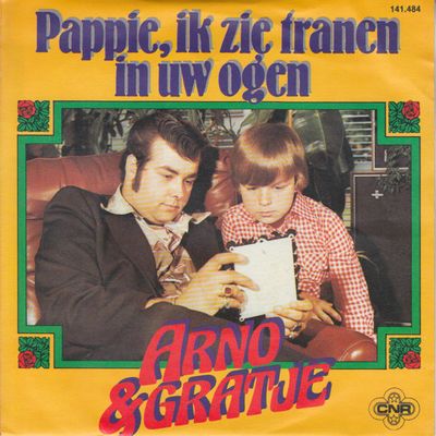 Arno & Gratje - Pappie, Ik Zie Tranen In Uw Ogen Vinyl Singles Vinyl Zeer Goed / Hoesje Goed "VINYLSINGLES.NL"