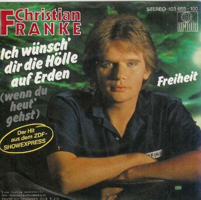 Christian Franke - Ich Wünsch' Dir Die Hölle Auf Erden (Wenn Du Heut' Gehst) Vinyl Singles Vinyl Zeer Goed / Hoesje Goed "VINYLSINGLES.NL"