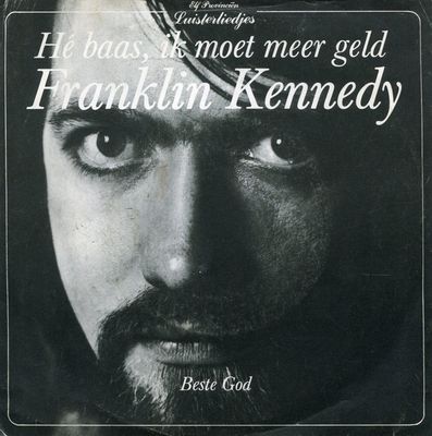 Franklin Kennedy - Hé Baas, Ik Moet Meer Geld Vinyl Singles Vinyl Zeer Goed / Hoesje Goed "VINYLSINGLES.NL"